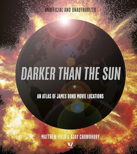 Darker Than the Sun: An Atlas of James Bond Movie Locations