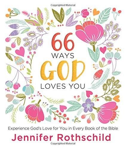 66 Ways God Loves You: Experience God's Love for You in Every Book of the Bible