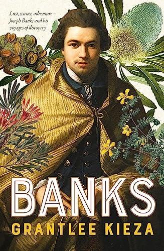 Banks: Lust, Science, Adventure—Joseph Banks and His Voyages of Discovery