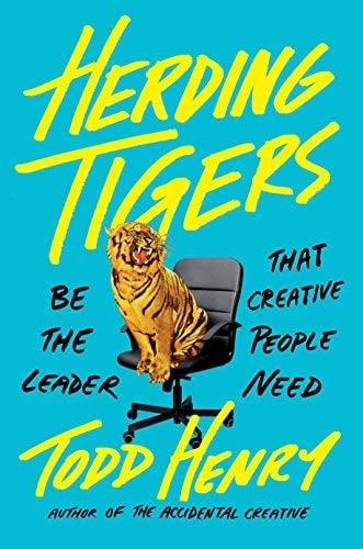 Herding Tigers: Be the Leader That Creative People Need