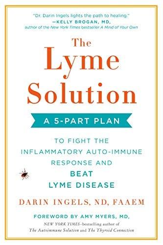 The Lyme Solution: A 5-Part Plan to Fight the Inflammatory Auto-Immune Response and Beat Lyme Disease
