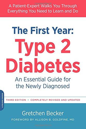 The First Year: Type 2 Diabetes: An Essential Guide for the Newly Diagnosed (The Complete First Year)