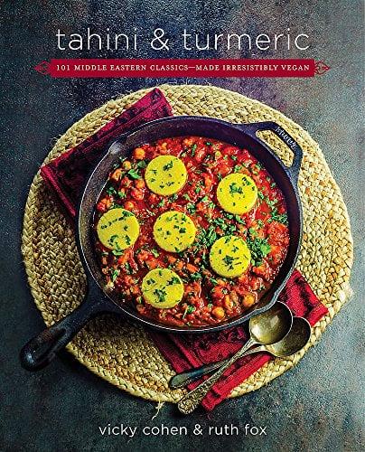 Tahini and Turmeric: 101 Middle Eastern Classics--Made Irresistibly Vegan
