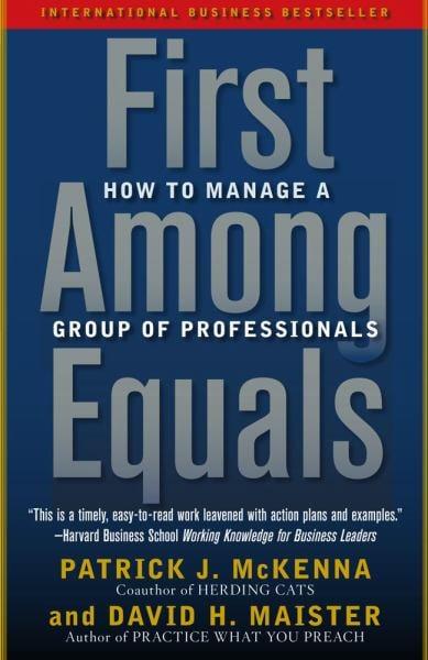 First Among Equals: How to Manage a Group of Professionals