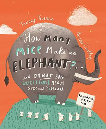 How Many Mice Make an Elephant?: And Other Big Questions About Size and Distance