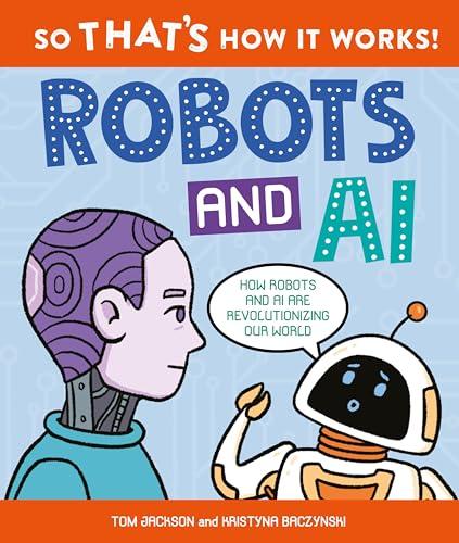 Robots and AI (So That's How it Works!)