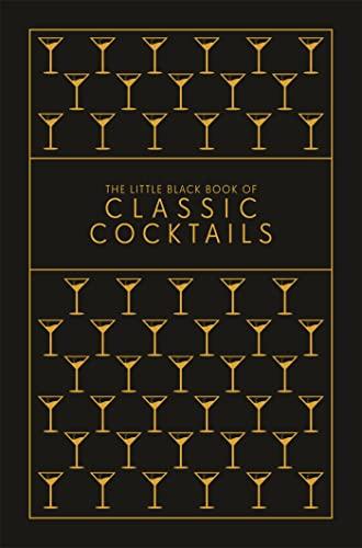 The Little Black Book of Classic Cocktails