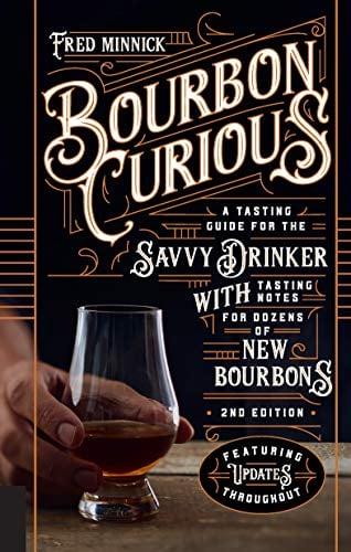 Bourbon Curious:  A Tasting Guide for the Savvy Drinker With Tasting Notes for Dozens of New Bourbons (2nd Edition)