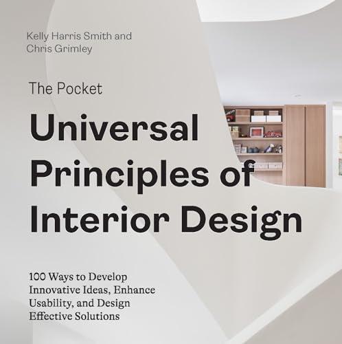 The Pocket Universal Principles of Interior Design: 100 Ways to Develop Innovative Ideas, Enhance Usability, and Design Effective Solutions