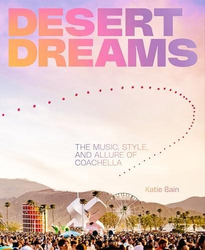Desert Dreams: The Music, Style, and Allure of Coachella