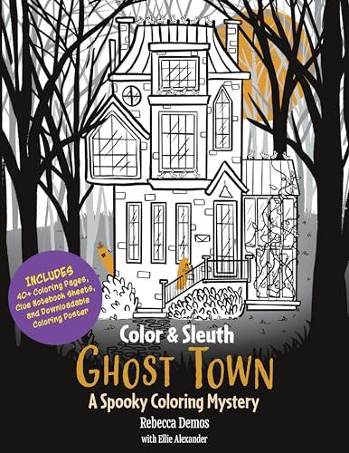 Ghost Town: A Spooky Coloring Mystery (Color & Sleuth)
