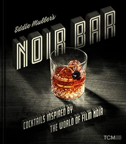 Noir Bar: Cocktails Inspired by the World of Film Noir