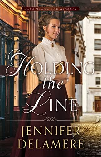 Holding the Line (Love Along the Wires, Bk. 3)
