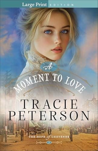 A Moment to Love (The Hope of Cheyenne, Bk. 3 - Large Print)