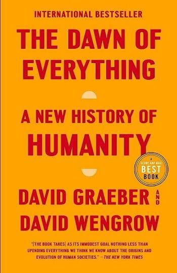 The Dawn of Everything: A New History of Humanity