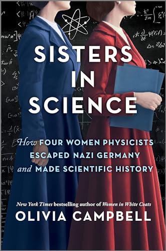 Sisters in Science: How Four Women Physicists Escaped Nazi Germany and Made Scientific History