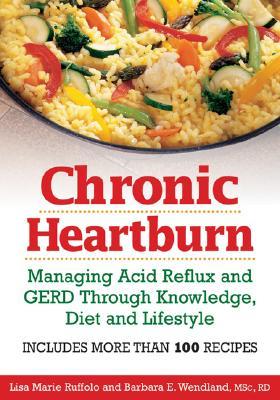 Chronic Heartburn: Managing Acid Reflux and GERD Through Understanding, Diet and Lifestyle