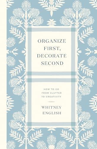 Organize First, Decorate Second: How to Go From Clutter to Creativity