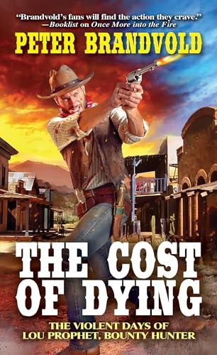 The Cost of Dying (Lou Prophet, Bounty Hunter, Bk. 3)