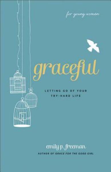 Graceful: Letting Go of Your Try-Hard Life