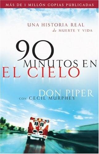 90 Minutos en el Cielo: Una Historia Real de Muerte y VIda