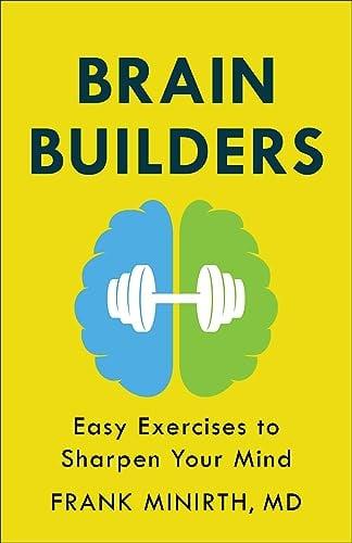 Brain Builders: Easy Exercises to Sharpen Your Mind