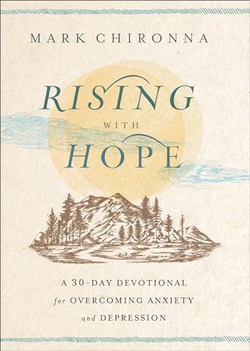 Rising With Hope: A 30-Day Devotional for Overcoming Anxiety and Depression