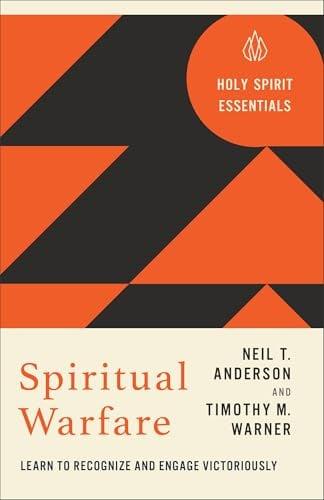 Spiritual Warfare: Learn to Recognize and Engage Victoriously (Holy Spirit Essentials)
