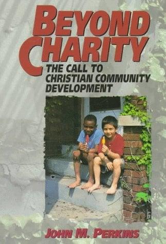 Beyond Charity: The Call to Christian Community Development