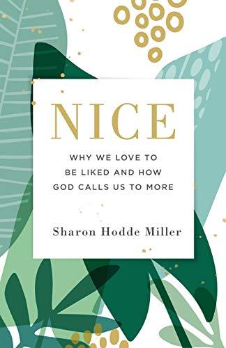 Nice: Why We Love to Be Liked, and How God Calls Us to More