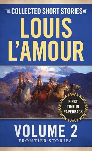 The Collected Short Stories of Louis L'Amour (Frontier Stories, Bk. 2)