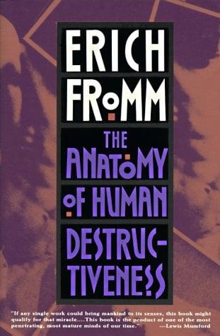 Anatomy Of Human Destructiveness