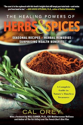 The Healing Powers of Herbs and Spices: A Complete Guide to Natures Timeless Treasures