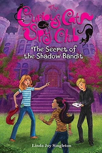 The Secret of the Shadow Bandit (The Curious Cat Spy Club, Bk. 4)