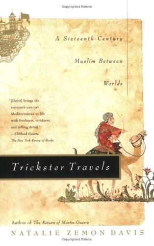 Trickster Travels: A Sixteenth-Century Muslim Between Worlds