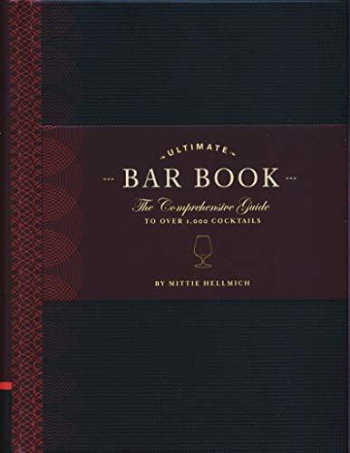 Ultimate Bar Book The Comprehensive Guide To Over 1,000 Cocktails