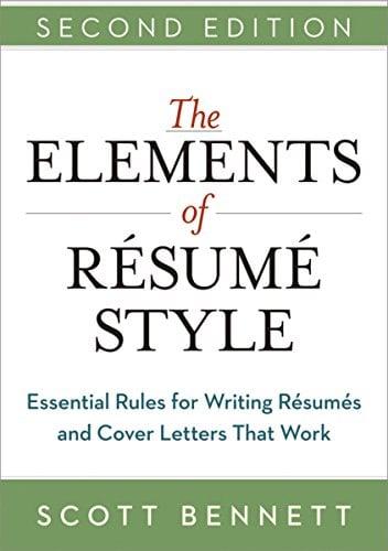 The Elements of Resume Style:  Essential Rules for Writing Resumes and Cover Letters That Work (2nd Edition)