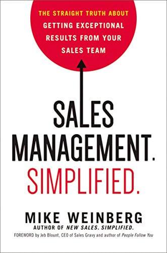 Sales Management. Simplified. The Straight Truth About Getting Exceptional Results from Your Sales Team