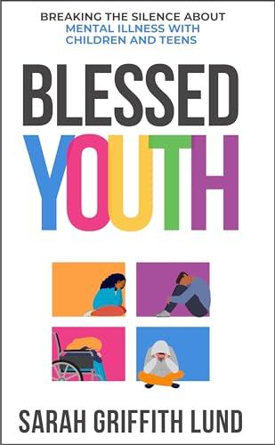 Blessed Youth: Breaking the Silence About Mental Health With Children and Teens