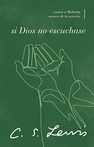 Si Dios No Escuchase: Cartas a Malcolm Acerca De La Oración