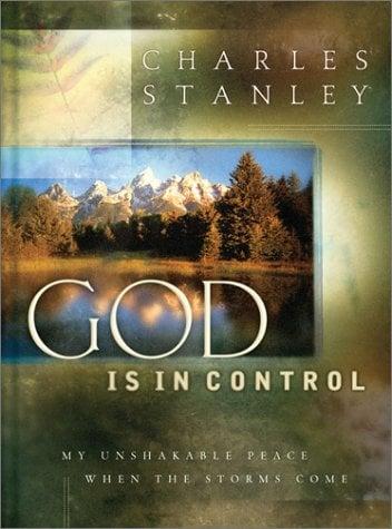 God Is in Control: An Unshakable Peace in the Midst of Life's Storms