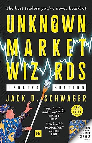 Unknown Market Wizards: The Best Traders You've Never Heard Of (Market Wizards)