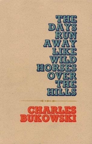 The Days Run Away Like Wild Horses over the Hills