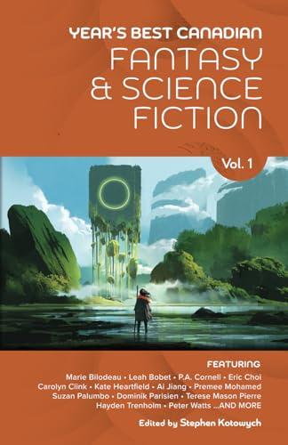 Year’s Best Canadian Fantasy and Science Fiction (Bk. 1)