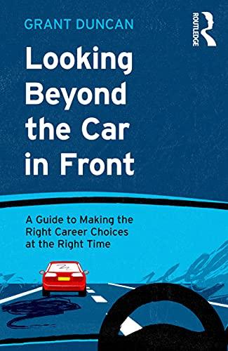 Looking Beyond the Car in Front: A Guide to Making the Right Career Choices at the Right Time