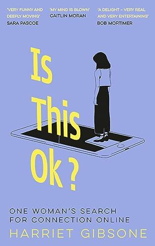 Is This Ok? One Woman's Search For Connection Online
