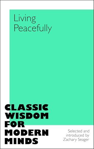 Living Peacefully (Classic Wisdom for Modern Minds)