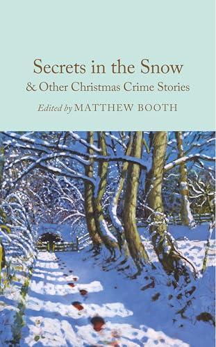 Secrets in the Snow & Other Christmas Crime Stories (Macmillan Collector's Library)