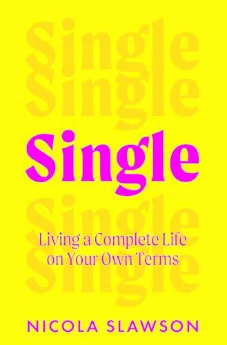 Single: Living a Complete Life on Your Own Terms