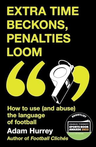 Extra Time Beckons, Penalties Loom: How to Use (and Abuse) the Language of Football